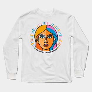 We rise by lifting others Long Sleeve T-Shirt